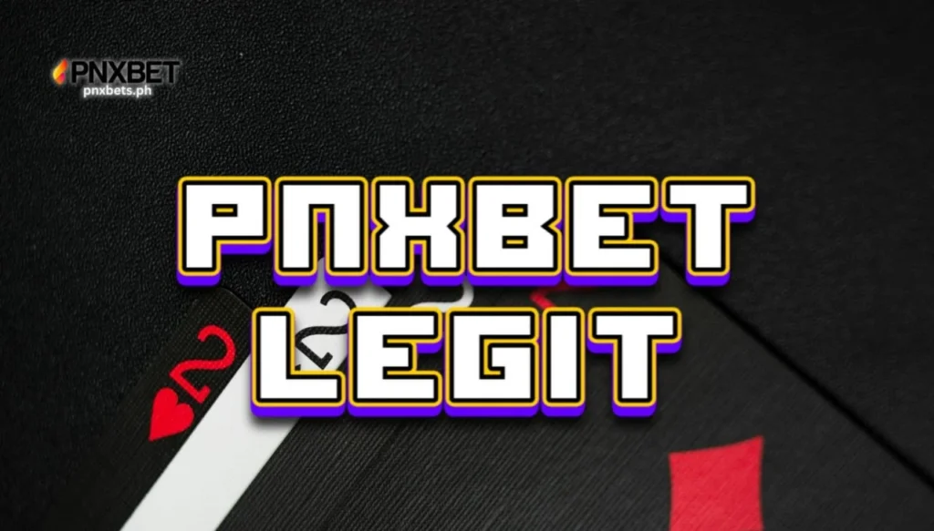 PNXBET Legit Guide para sa Online Casino Players